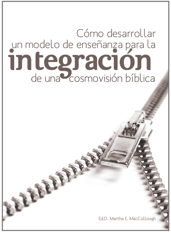 Cómo desarrollar un modelo de enseñanza para la integración de una cosmovisión bíblica.